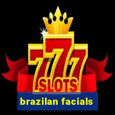 brazilan facials